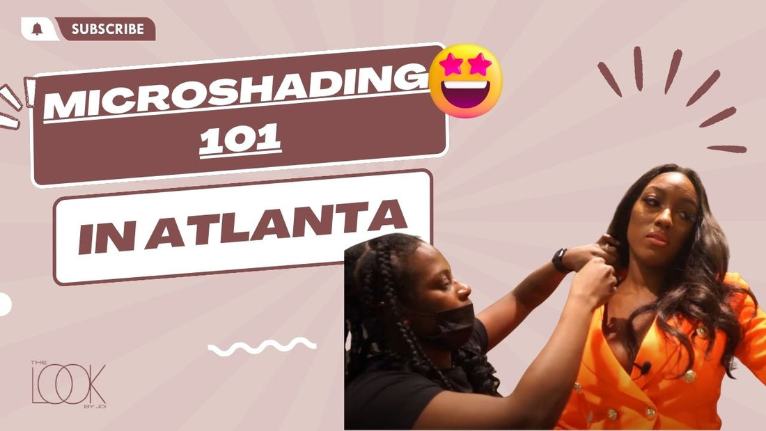 Microshading 101 in Atlanta | The Look By Joi